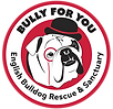 Bully For You English Bulldog Rescue